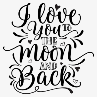 Free Love You To The Moon And Back Clip Art With No Background Clipartkey
