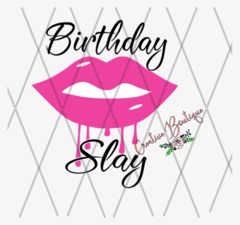 Download Birthday Slay Lips Clipart Png Download Free Transparent Clipart Clipartkey