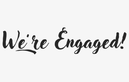 We Re Engaged Png Clipart , Png Download - We Re Engaged Transparent ...