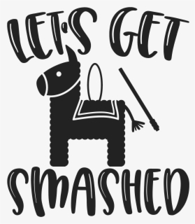 Lets Get Smashed Pinata Svg , Free Transparent Clipart - ClipartKey