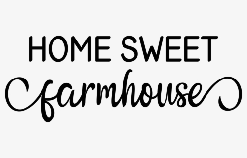 Clip Art Free Farmhouse Fonts - Home Sweet Farmhouse Transparent , Free ...