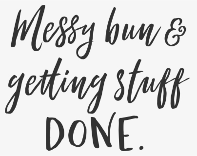 Clip Art Printable Messy Bun Getting - Messy Bun And Getting Stuff Done ...
