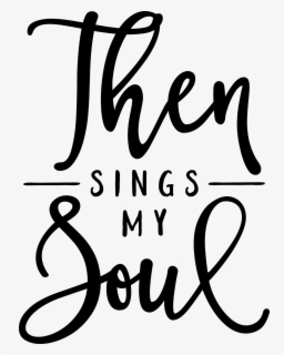 Then Sings My Soul Clip Art , Free Transparent Clipart - ClipartKey