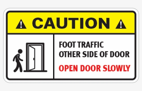 Printed Vinyl Caution Foot Traffic Other Side Of Door - Sign , Free ...