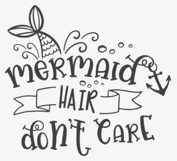 Com Svg File Mermaid Hair Don T Care Svg File Mermaid Hair Dont Care Svg Free Transparent Clipart Clipartkey
